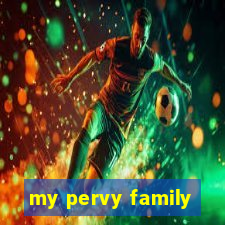 my pervy family