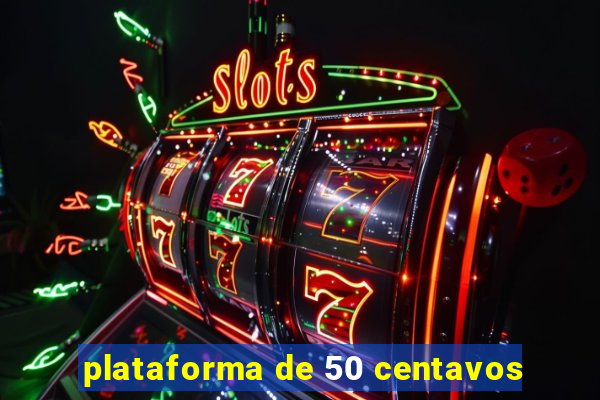 plataforma de 50 centavos