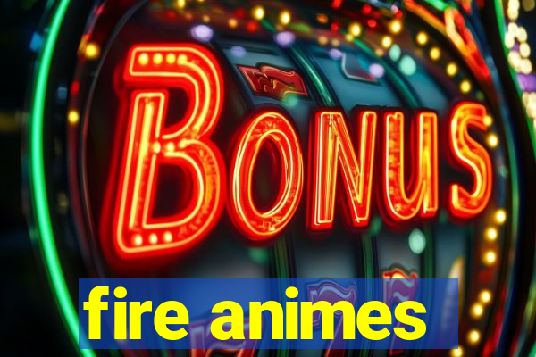 fire animes