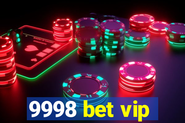 9998 bet vip