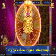 arena circo minas shopping