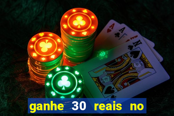 ganhe 30 reais no cadastro cassino