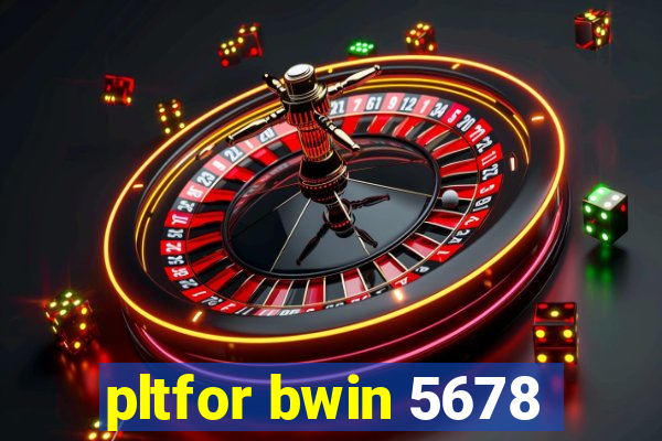 pltfor bwin 5678