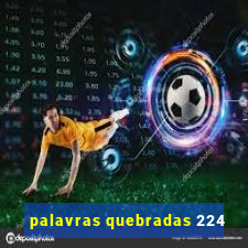 palavras quebradas 224