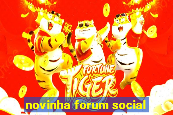 novinha forum social