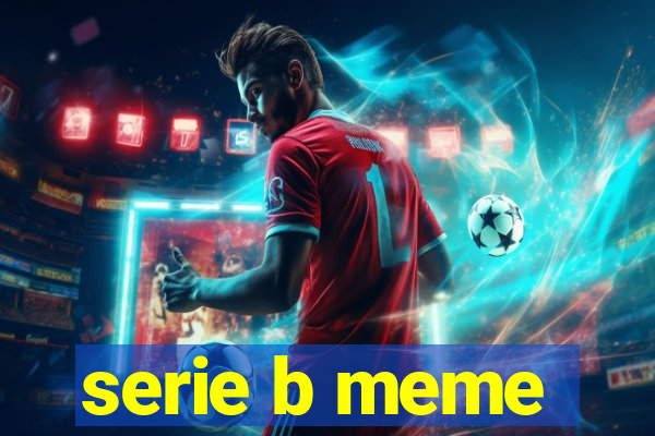 serie b meme