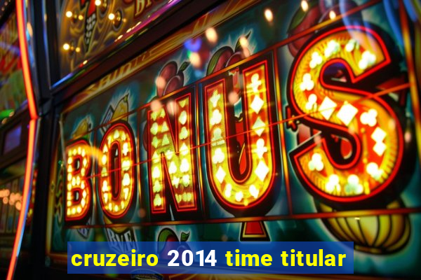 cruzeiro 2014 time titular