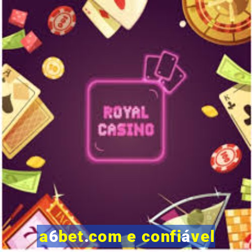 a6bet.com e confiável