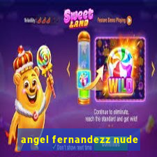 angel fernandezz nude