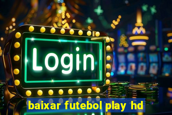 baixar futebol play hd