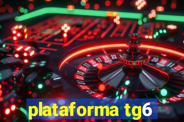 plataforma tg6