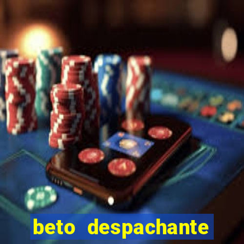 beto despachante pouso alegre