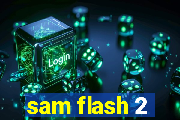 sam flash 2