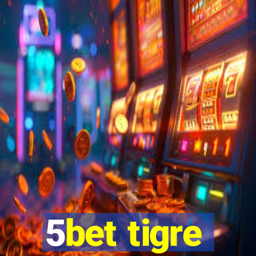 5bet tigre