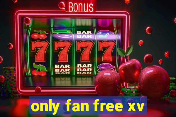 only fan free xv