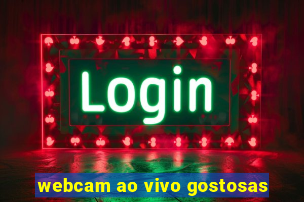 webcam ao vivo gostosas