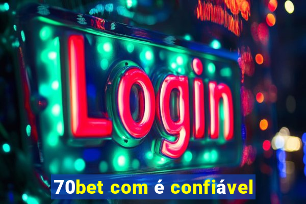 70bet com é confiável