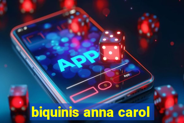 biquinis anna carol