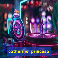 catherine princesa de gales