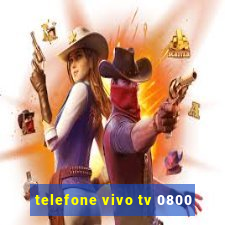 telefone vivo tv 0800