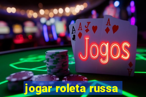 jogar roleta russa