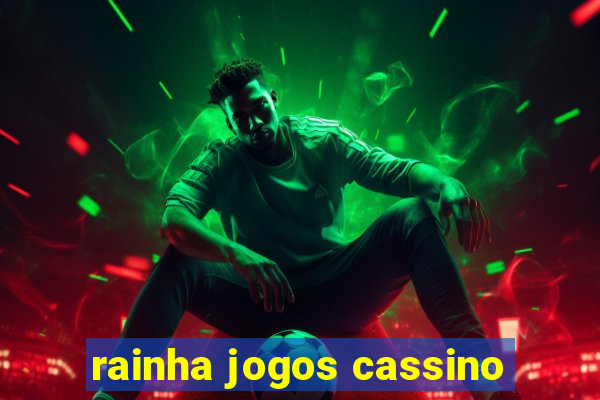 rainha jogos cassino