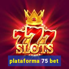 plataforma 75 bet