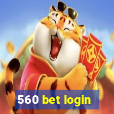 560 bet login