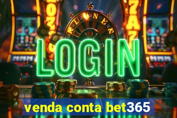 venda conta bet365