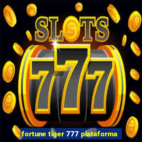 fortune tiger 777 plataforma