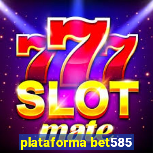 plataforma bet585