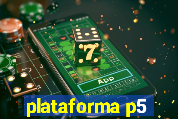 plataforma p5