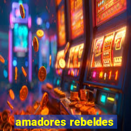 amadores rebeldes