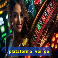 plataforma vai de bet gusttavo lima