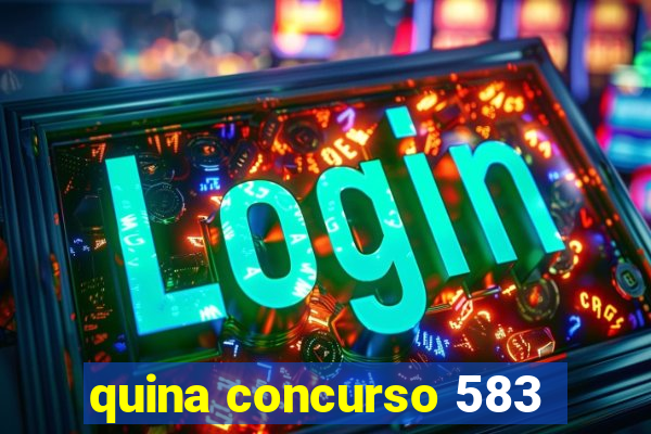 quina concurso 583