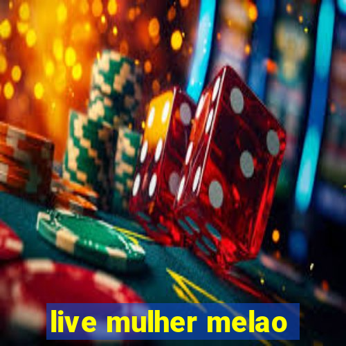 live mulher melao