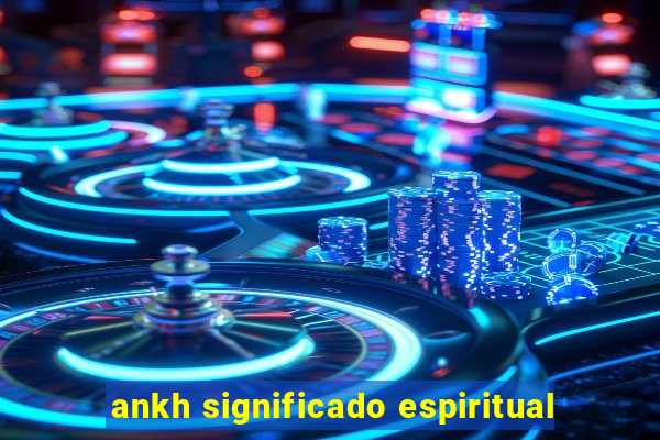 ankh significado espiritual