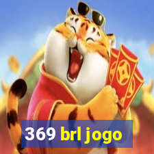 369 brl jogo