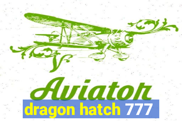 dragon hatch 777