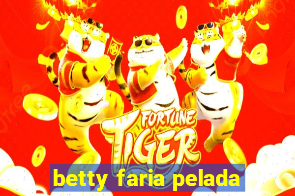 betty faria pelada