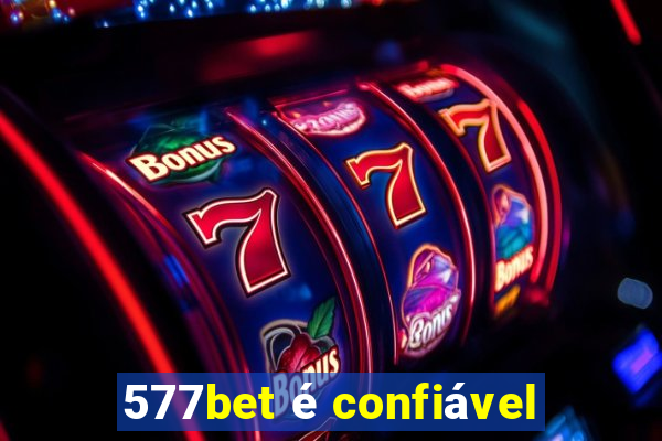 577bet é confiável