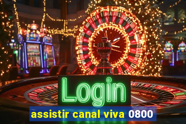 assistir canal viva 0800