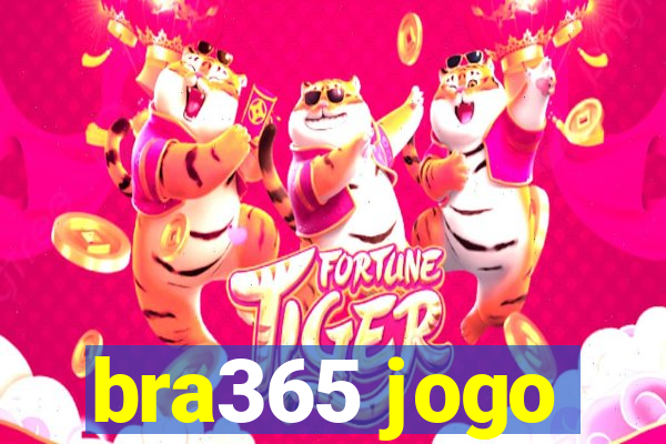 bra365 jogo