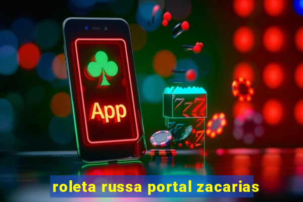 roleta russa portal zacarias