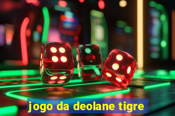 jogo da deolane tigre