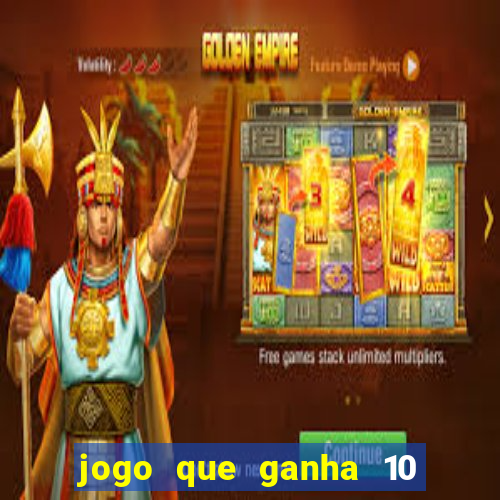 jogo que ganha 10 reais no cadastro