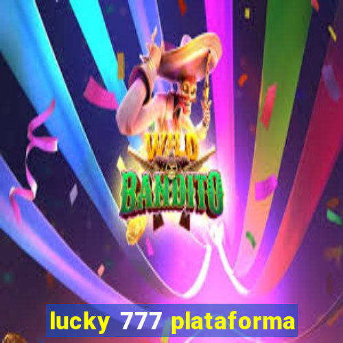 lucky 777 plataforma