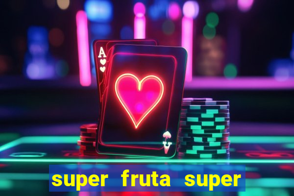 super fruta super fruit box onde comprar blox fruits showcase