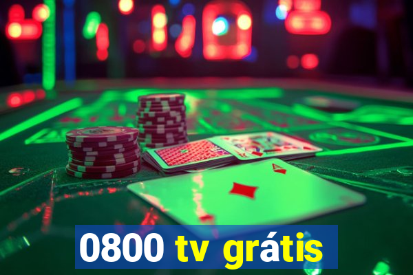 0800 tv grátis