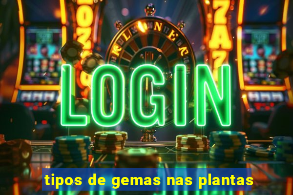 tipos de gemas nas plantas